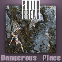 SOLID BREAK: Dangerous Place