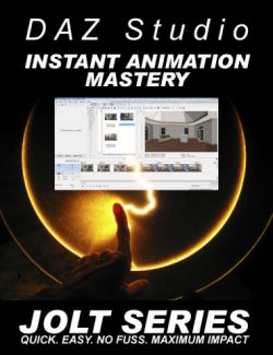 DAZ Studio Instant Animation Mastery- Jolt Series